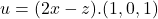 u=(2x-z).(1,0,1)