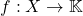f:X\to \mathbb{K}