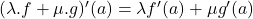 (\lambda.f+\mu.g)'(a)=\lambda f'(a)+\mu g'(a)