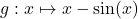 g:x\mapsto x-\sin(x)