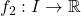 f_2:I\to\mathbb{R}