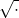 \sqrt{\cdot}