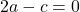 2a-c=0