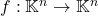 f:\mathbb{K}^n\to\mathbb{K}^n