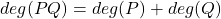 deg(PQ) = deg(P) + deg(Q)