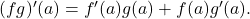 (fg)'(a)=f'(a)g(a)+f(a)g'(a).