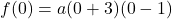 f(0)=a(0+3)(0-1)