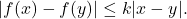 \[|f(x)-f(y)|\leq k |x-y|.\]