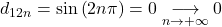 d_{12n} = \sin \left( 2 n \pi \right) = 0 \underset{n \to + \infty}{\longrightarrow} 0