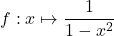 f:x\mapsto \dfrac{1}{1-x^2}