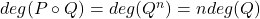 deg(P \circ Q) = deg(Q^n) = n deg(Q)