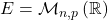 E = \mathcal M_{n,p} \left( \mathbb{R} \right)