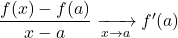 \dfrac{f(x)-f(a)}{x-a}\xrightarrow[x\to a]{}f'(a)