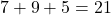7+9+5=21