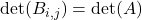 \mathrm{det}(B_{i,j})=\mathrm{det}(A)