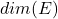 dim(E)