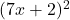 (7x+2)^2