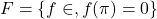 F = \{f\in\E, f(\pi)=0\}