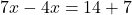 7x-4x=14+7