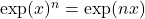 \exp(x)^n=\exp(nx)