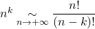 n^k \underset{n \to + \infty}{\sim} \dfrac{n!}{\left( n -  k \right)!}
