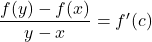 \dfrac{f(y)-f(x)}{y-x}=f'(c)