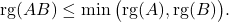 \mathrm{rg}(AB)\leq \min\big(\mathrm{rg}(A),\mathrm{rg}(B)\big).