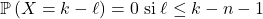 \mathbb{P} \left( X = k- \ell \right) = 0 \; \text{si} \;  \ell \le k - n - 1