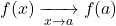 f(x)\xrightarrow[x\to a]{}f(a)