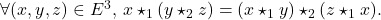 \[    $\forall (x,y,z) \in E^3$, $x\star_1(y\star_2z) = (x\star_1y)\star_2(z\star_1x)$. \]