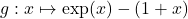 g:x\mapsto \exp(x)- (1+x)