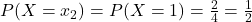 P(X=x_2)=P(X=1)=\frac{2}{4}=\frac{1}{2}