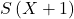 S \left( X + 1 \right)