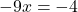 -9x=-4