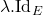 \lambda.\text{Id}_E