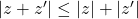 |z+z'|\le |z|+|z'|