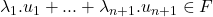 \lambda_1.u_1 + ... + \lambda_{n+1}.u_{n+1} \in F