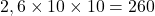 2,6\times10\times10=260