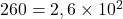 260=2,6\times{10^2}