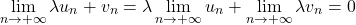 \[\lim\limits_{n \to +\infty} \lambda u_n + v_n = \lambda \lim\limits_{n \to +\infty} u_n + \lim\limits_{n \to +\infty} \lambda v_n= 0\]