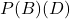P(B)\timesP(D)