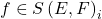 f \in S \left( E, F \right)_i