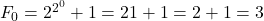 F_0 = 2^{2^0}+1=21+1=2+1=3