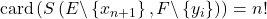 \mathrm{card} \left( S \left( E \backslash \left\{ x_{n+1} \right\} , F \backslash \left\{ y_i \right\} \right) \right)= n!
