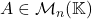 A\in\mathcal{M}_n(\mathbb{K})