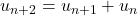 u_{n+2}=u_{n+1}+u_{n}