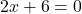 2x+6=0