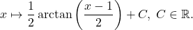 \[x\mapsto \dfrac{1}{2}\arctan\left(\dfrac{x-1}{2}\right)+C,\;C\in\mathbb{R}.\]