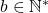 b\in\mathbb{N}^*