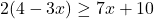 2(4-3x)\geq7x+10